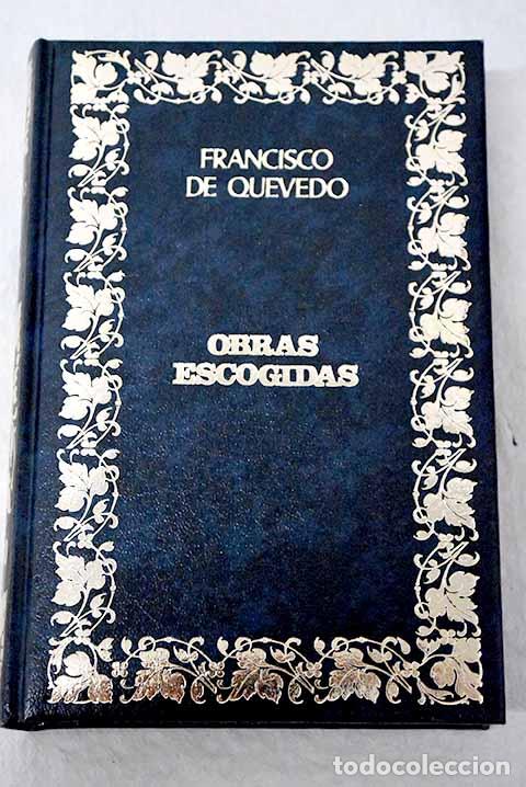 B&uuml;cher: Obras escogidas: Quevedo y Villegas, Francisco de.- Quevedo y Villegas, Francisco de