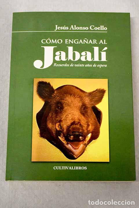 books: C&oacute;mo enga&ntilde;ar al jabal&iacute;: recuerdos de viente a&ntilde;os de espera.- Alonso Coello, Jes&uacute;s