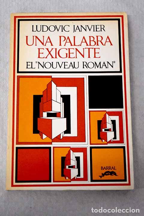 Libri di seconda mano: Una palabra exigente: el Nouveau Roman .- Janvier, Ludovic