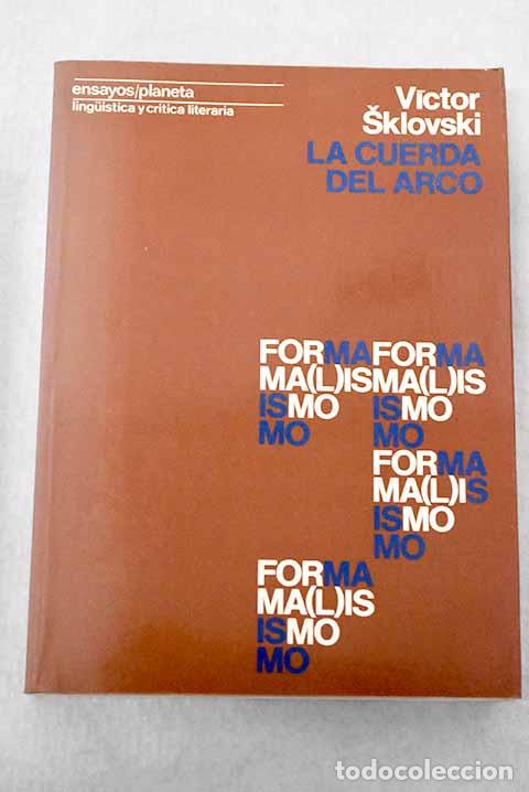 Libri di seconda mano: La cuerda del arco: sobre la disimilitud de lo s&iacute;mil.- Sklovski, Viktor Borisovic