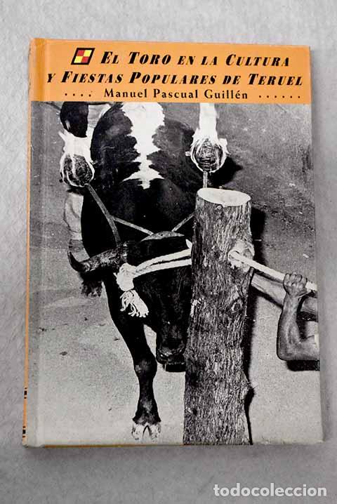 B&uuml;cher: El toro en la cultura y fiestas populares de Teruel.- Pascual Guill&eacute;n, Manuel