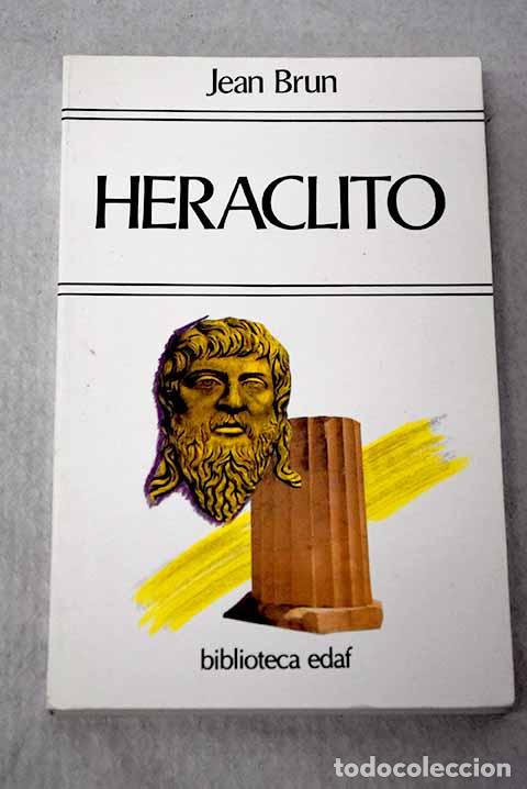 Libros: Her&aacute;clito o El fil&oacute;sofo del eterno retorno.- Brun, Jean