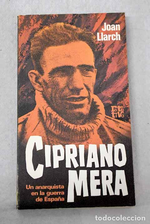Libros: Cipriano Mera: un anarquista en la guerra de Espa&ntilde;a.- Llarch, Joan