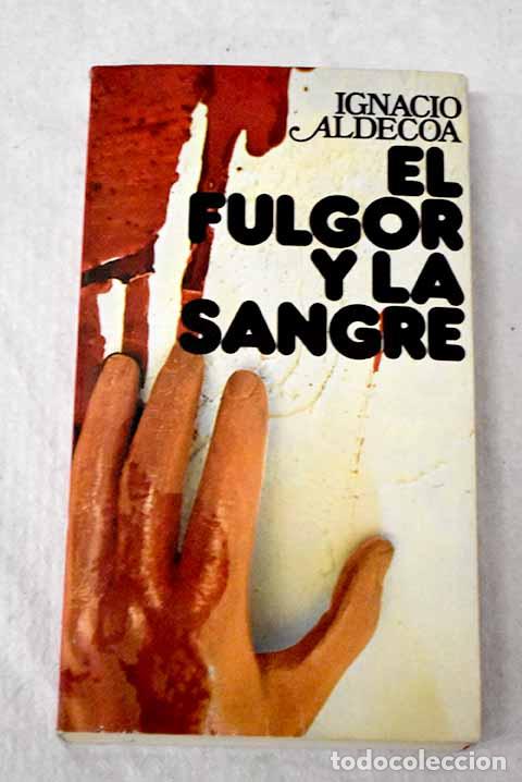 Libros: El fulgor y la sangre.- Aldecoa, Ignacio