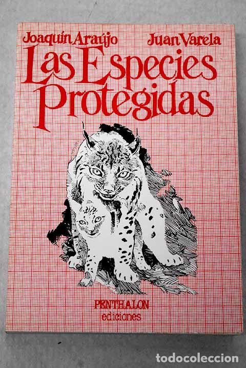 Livres: Las especies protegidas.- Ara&uacute;jo, Joaqu&iacute;n