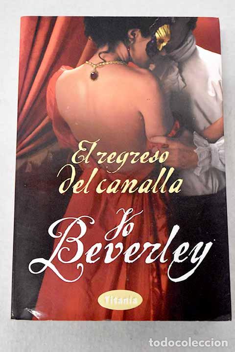 Libros: El regreso del canalla.- Beverley, Jo