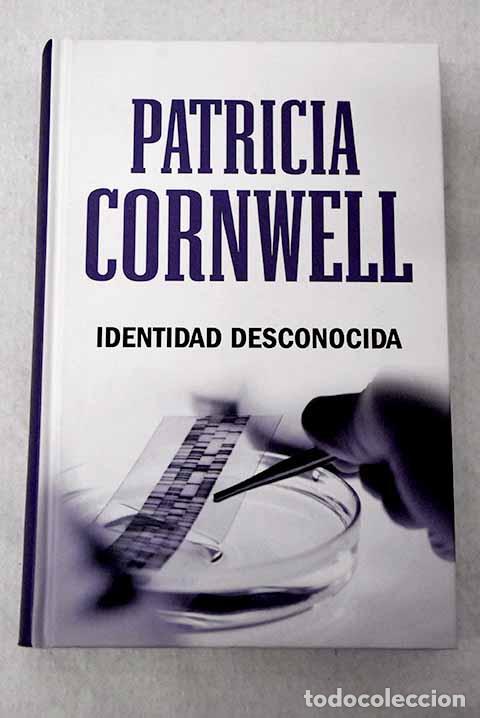 Libros: Identidad desconocida.- Cornwell, Patricia