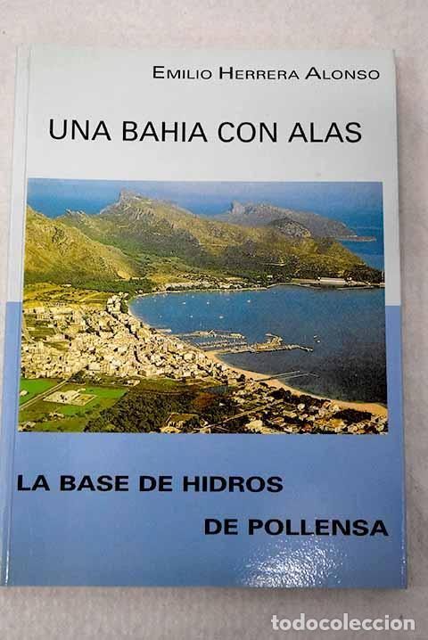 Libros: Una bah&iacute;a con alas: la base de hidros de Pollensa.- Herrera Alonso, Emilio