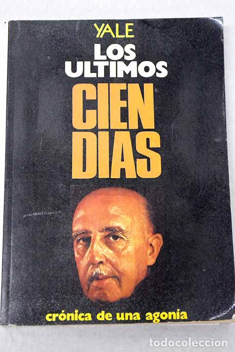 Libros: Los &uacute;ltimos cien d&iacute;as: cr&oacute;nica de una agon&iacute;a.- Yale