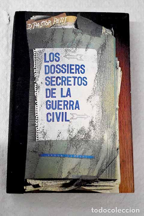 Libros: Los dossiers secretos de la guerra civil.- Pastor Petit, Domenec