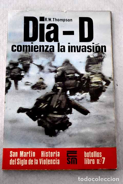 Libros: Comienza la invasi&oacute;n: D&iacute;a-D.- Thompson, R. W.