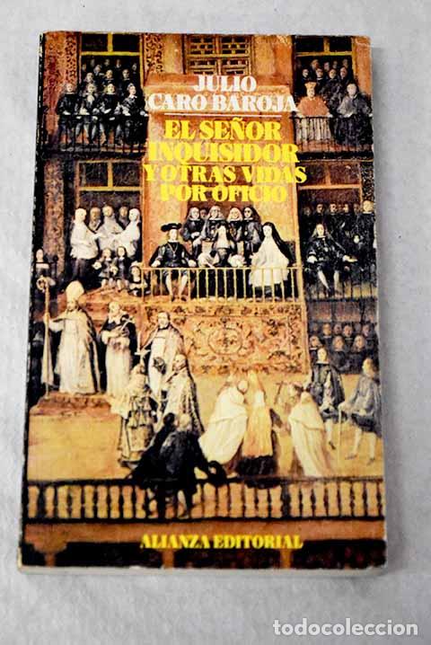 Livres: El se&ntilde;or inquisidor y otras vidas por oficio.- Caro Baroja, Julio