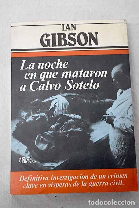Livres: La noche en que mataron a Calvo Sotelo.- Gibson, Ian