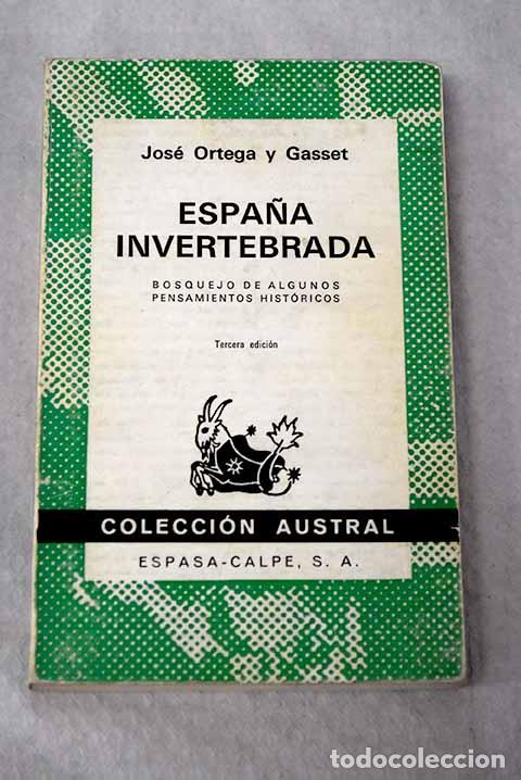 Libros: Espa&ntilde;a invertebrada: bosquejo de algunos pensamientos hist&oacute;ricos.- Ortega y Gasset, Jos&eacute;