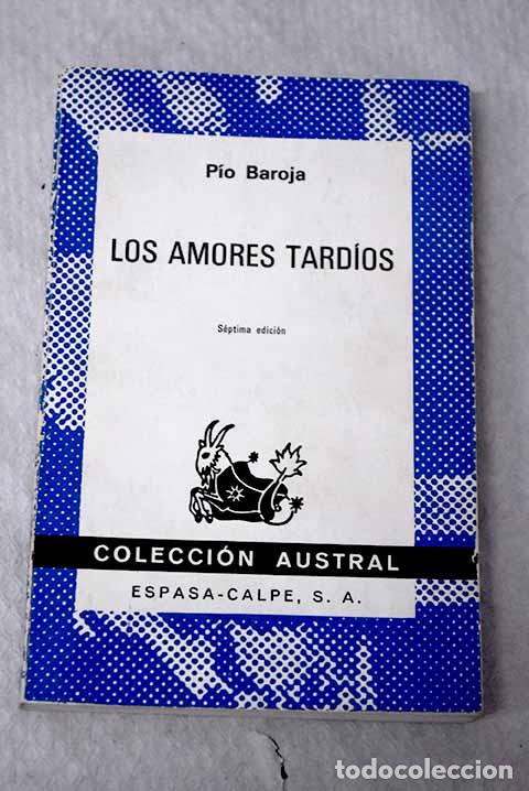 Libros: Los amores tard&iacute;os: Baroja, P&iacute;o.- Baroja, P&iacute;o