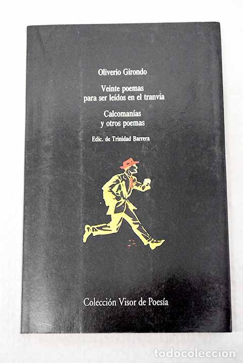 Libros: Veinte poemas para ser le&iacute;dos en el tranv&iacute;a ; Calcoman&iacute;as y otros poemas.- Girondo, Oliverio