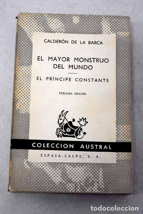 Libros: El mayor monstruo del mundo: El pr&iacute;ncipe constante.- Calder&oacute;n de la Barca, Pedro