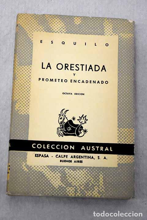 Libros: La Orestiada y Prometeo encadenado.- Esquilo
