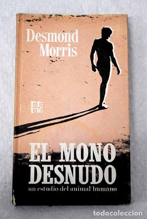 Libros: El mono desnudo: un estudio del animal humano.- Morris, Desmond