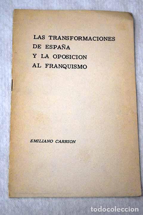 Libros: Las transformaciones de Espa&ntilde;a y la oposici&oacute;n.- Carri&oacute;n, Emiliano
