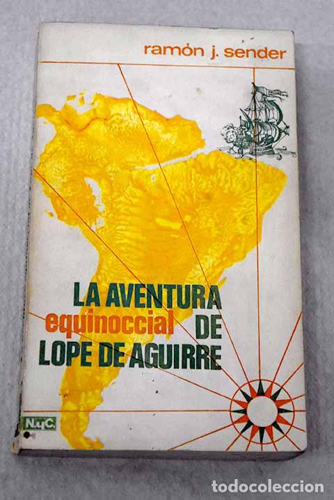 Libros: La aventura equinoccial de Lope de Aguirre.- Sender, Ram&oacute;n J.