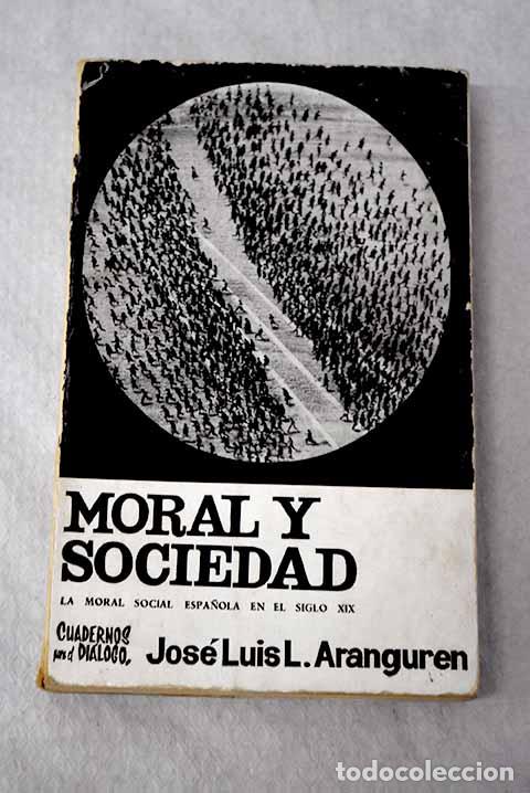 Libros: Moral y sociedad: introducci&oacute;n a la moral social espa&ntilde;ola del siglo XIX.- L&oacute;pez Aranguren, Jos&eacute; Luis