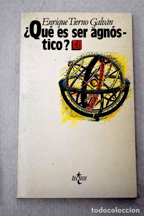 Libros: &iquest;Qu&eacute; es ser agn&oacute;stico?.- Tierno Galv&aacute;n, Enrique
