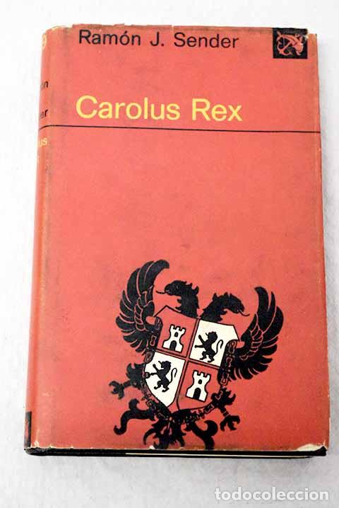 Libros: Carolus Rex: Sender, Ram&oacute;n J..- Sender, Ram&oacute;n J.