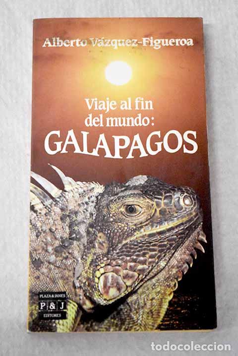 B&uuml;cher: Viaje al fin del mundo, Gal&aacute;pagos.- V&aacute;zquez-Figueroa, Alberto