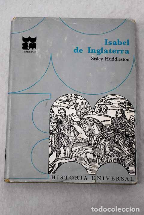 B&uuml;cher: Isabel de Inglaterra.- Huddleston, Sisley
