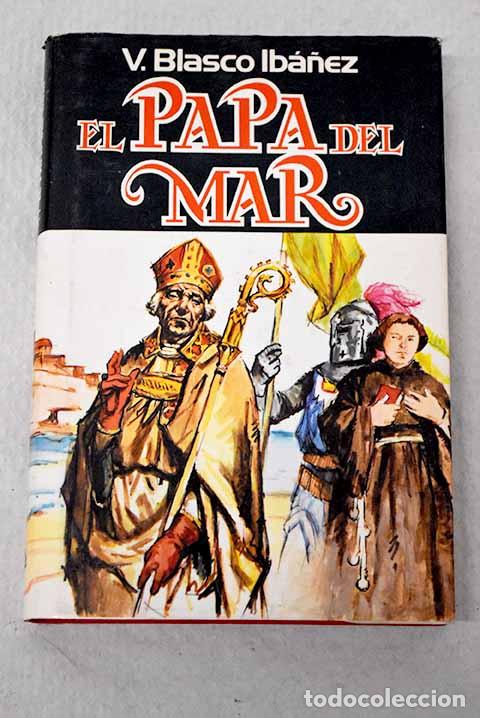 B&uuml;cher: El papa del mar: Blasco Ib&aacute;&ntilde;ez, Vicente.- Blasco Ib&aacute;&ntilde;ez, Vicente