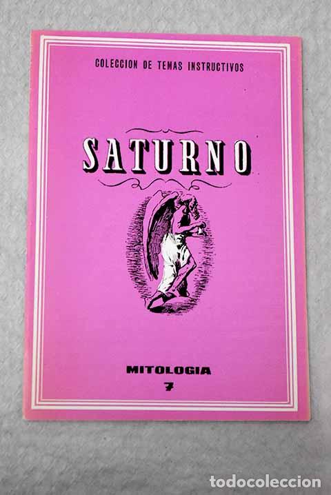 Libros: Saturno: : Delblan.: : 15 cm. 1 v. Encuadernaci&oacute;n en tapa blanda de editorial. Colecci&oacute;n Mitolog&iacute;a