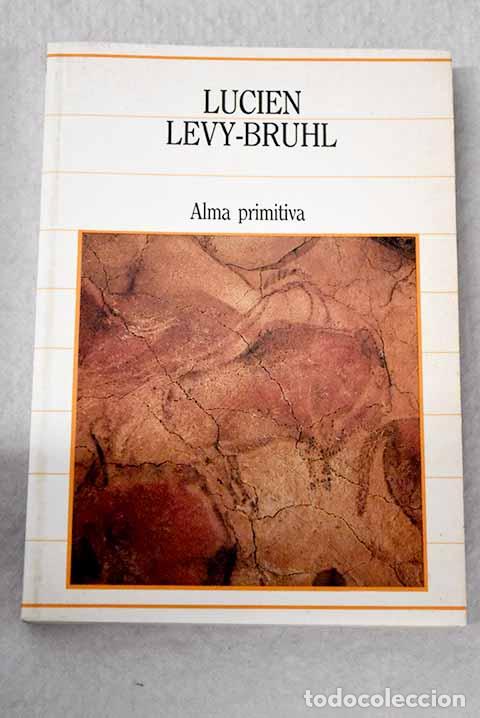 books: El alma primitiva: L&eacute;vy-Bruhl, Lucien.- L&eacute;vy-Bruhl, Lucien