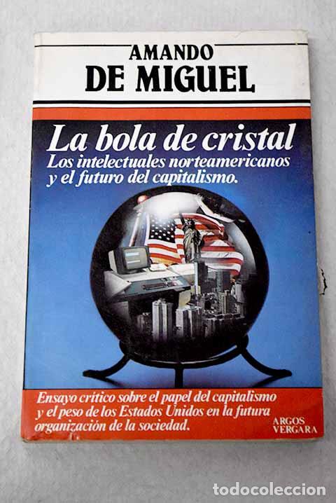 Libros: La bola de cristal : los intelectuales norteamericanos y el futuro del capitalismo
