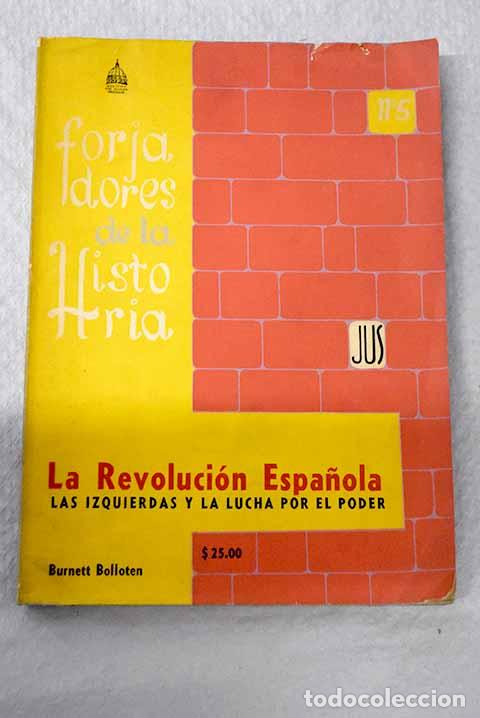 Libros: La revoluci&oacute;n espa&ntilde;ola: las izquierdas y la lucha por el poder.- Bolloten, Burnett