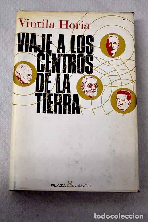 Libros: Viaje a los centros de la Tierra: Encuesta sobre el estado actual del pensamiento.- Horia, Vintila