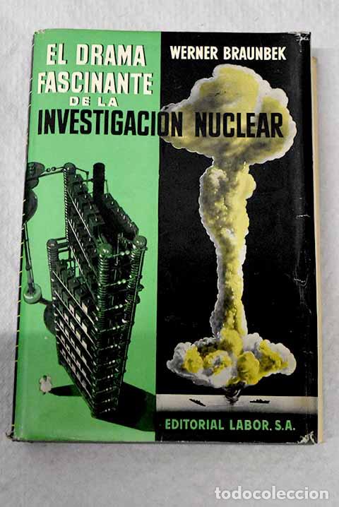 B&uuml;cher: El drama fascinante de la investigaci&oacute;n nuclear.- Braunbek, Werner
