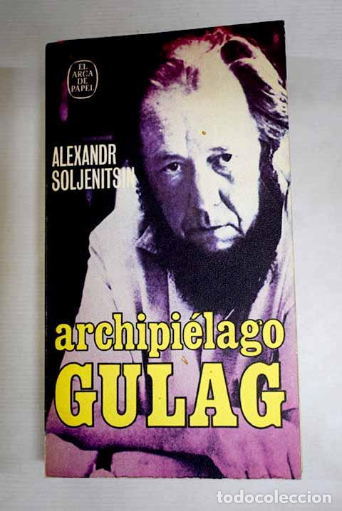 B&uuml;cher: Archipi&eacute;lago Gulag, 1918-1956: ensayo de investigaci&oacute;n literaria.- Solzhenitsin, Alexander