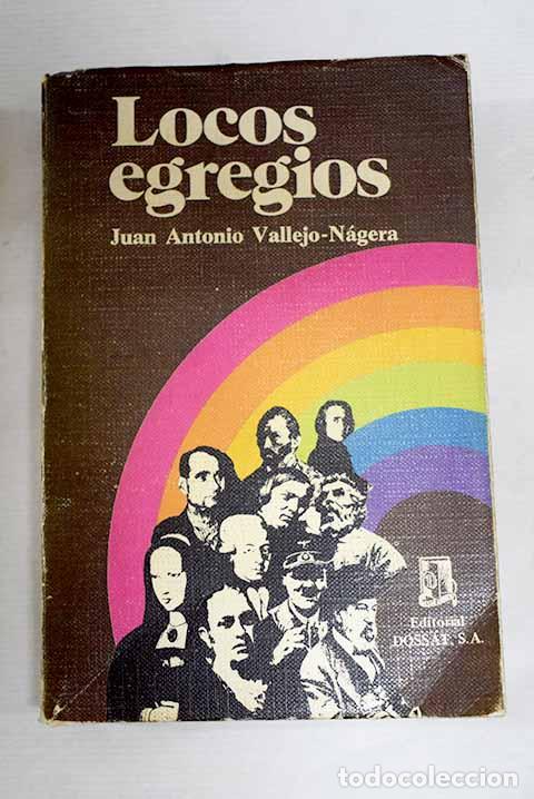B&uuml;cher: Locos egregios: Vallejo-N&aacute;gera, Juan Antonio.- Vallejo-N&aacute;gera, Juan Antonio