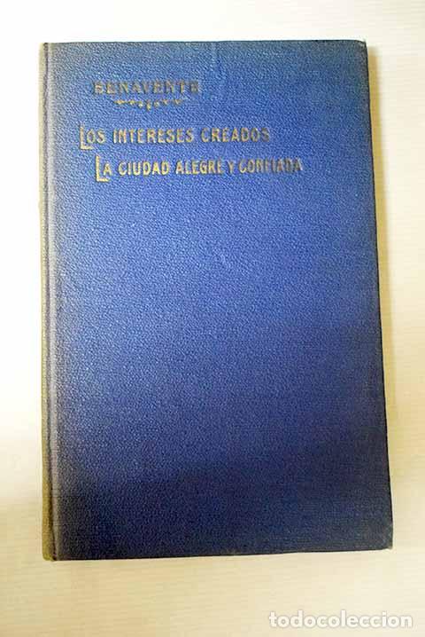 books: Los intereses creados ; La ciudad alegre y confiado.- Benavente, Jacinto
