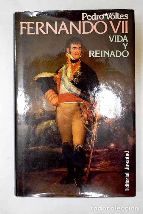 books: Fernando VII: vida y reinado.- Voltes Bou, Pedro