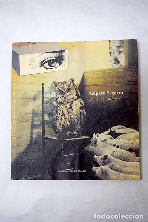 books: Collages de Amparo Segarra: Colaxes de Amparo Segarra = Amparo Segarra s collages