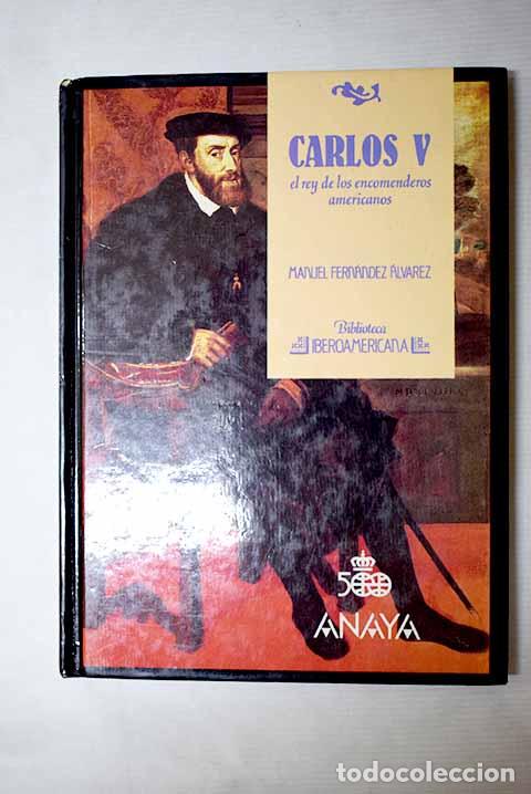 books: Carlos V: el rey de los encomenderos americanos.- Fernandez Alvarez, Manuel