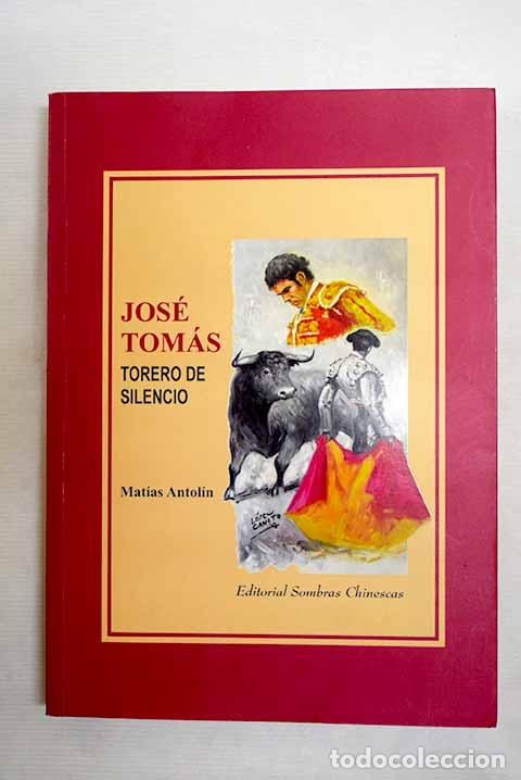 B&uuml;cher: Jos&eacute; Tom&aacute;s, torero de silencio.- Antol&iacute;n, Mat&iacute;as