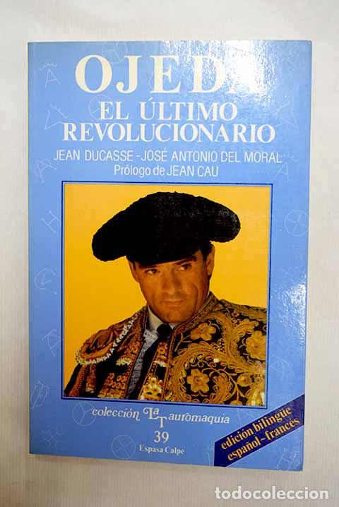 B&uuml;cher: Ojeda: el &uacute;ltimo revolucionario.- Ducasse, Jean