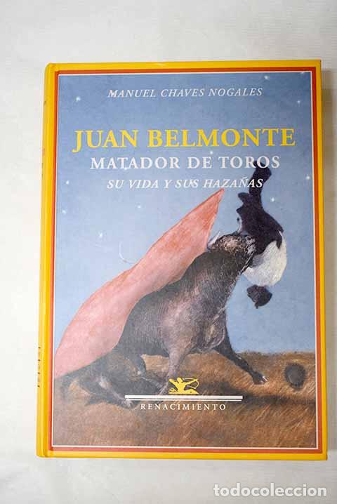 B&uuml;cher: Juan Belmonte, matador de toros: su vida y sus haza&ntilde;as.- Chaves Nogales, Manuel