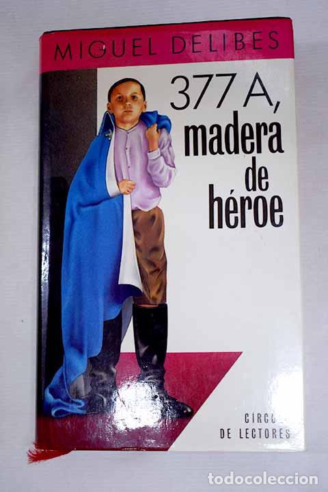 B&uuml;cher: 377A, madera de h&eacute;roe.- Delibes, Miguel