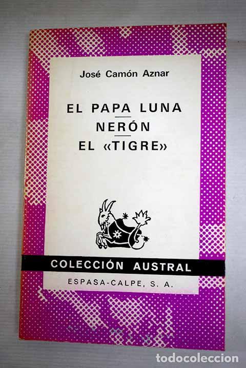 Livres: El papa Luna ; Ner&oacute;n ; El tigre.- Cam&oacute;n Aznar, Jos&eacute;