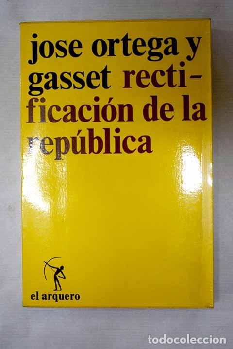 Libros: Rectificaci&oacute;n de la Rep&uacute;blica: escritos Pol&iacute;ticos, III (1929-1933).- Ortega y Gasset, Jos&eacute;