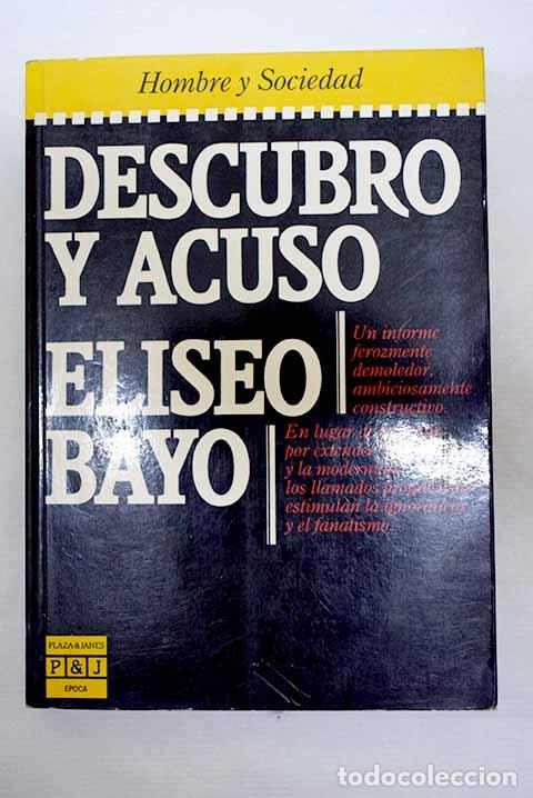 Libros: Descubro y acuso: Bayo, Eliseo.- Bayo, Eliseo
